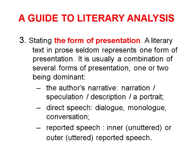 A GUIDE TO LITERARY ANALYSIS 3. Stating the form of presentation. A literary text